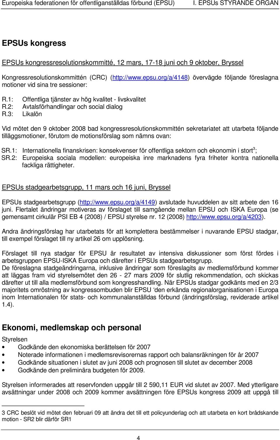 org/a/4148) övervägde följande föreslagna motioner vid sina tre sessioner: R.1: R.2: R.