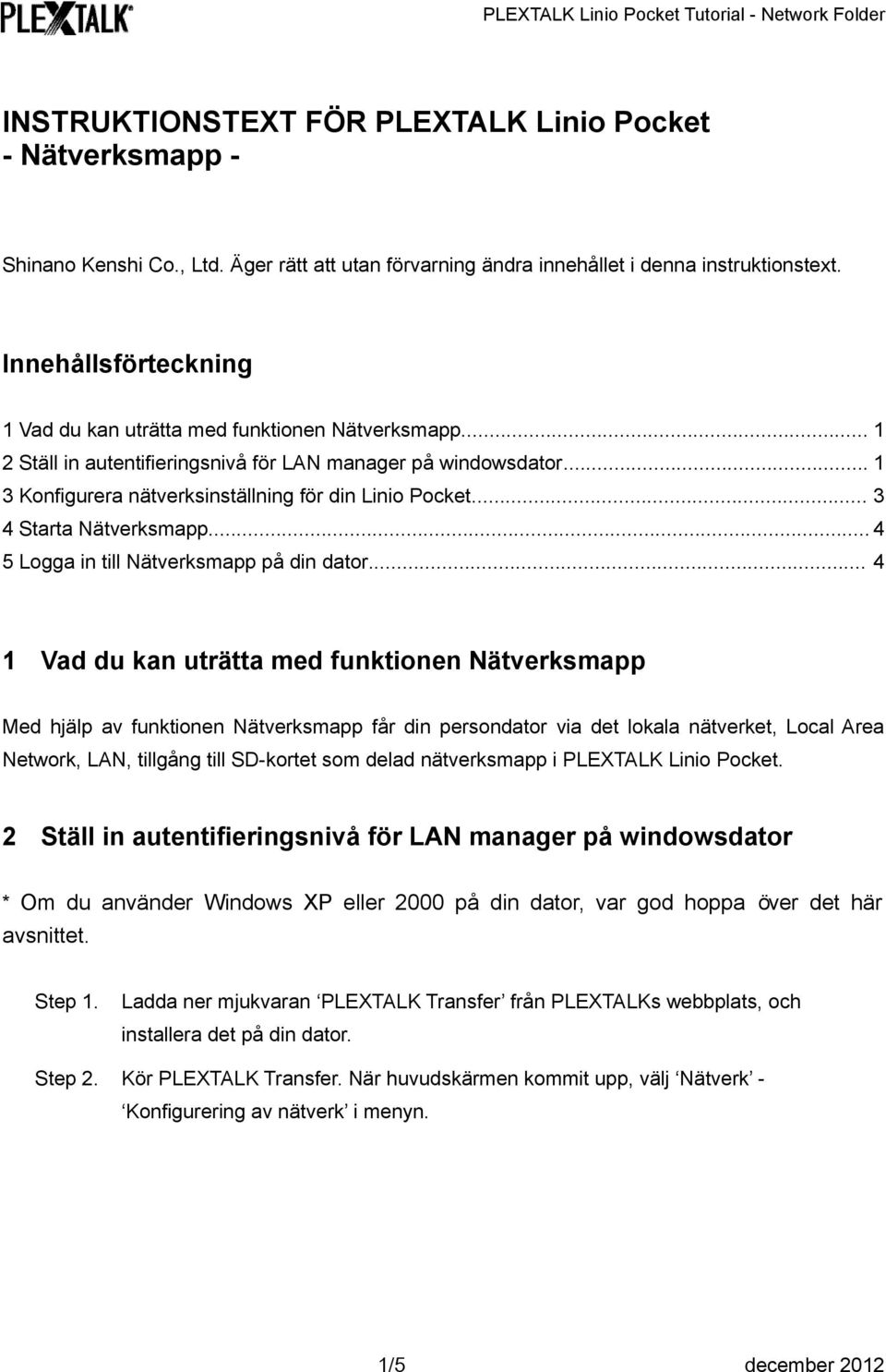 .. 1 3 Konfigurera na tverksinsta llning fo r din Linio Pocket... 3 4 Starta Na tverksmapp... 4 5 Logga in till Na tverksmapp pa din dator.