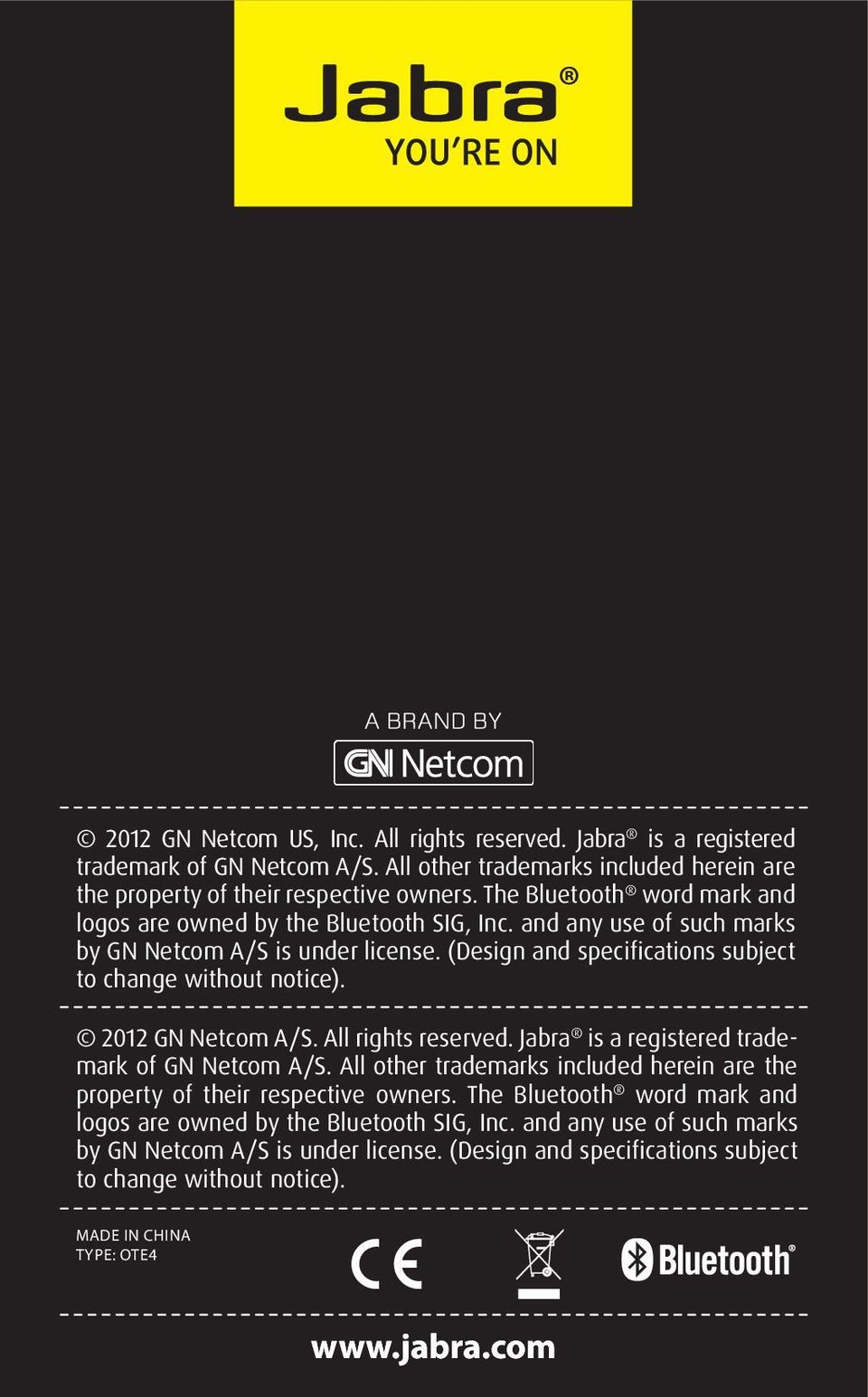 2012 GN Netcom A/S. All rights reserved. Jabra is a registered trademark of GN Netcom A/S. All other trademarks included herein are the property of their respective owners.