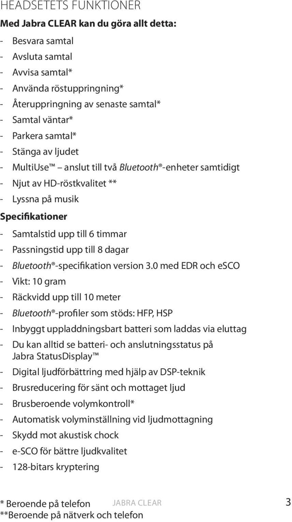 upp till 8 dagar - Bluetooth -specifikation version 3.