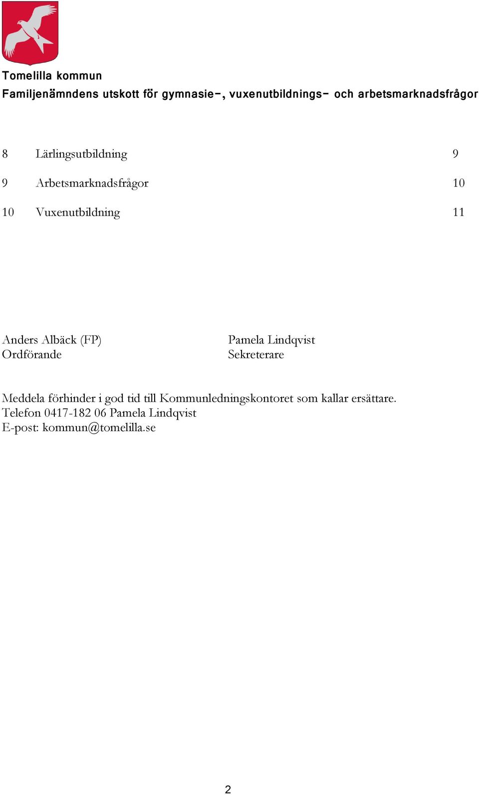 Sekreterare Meddela förhinder i god tid till