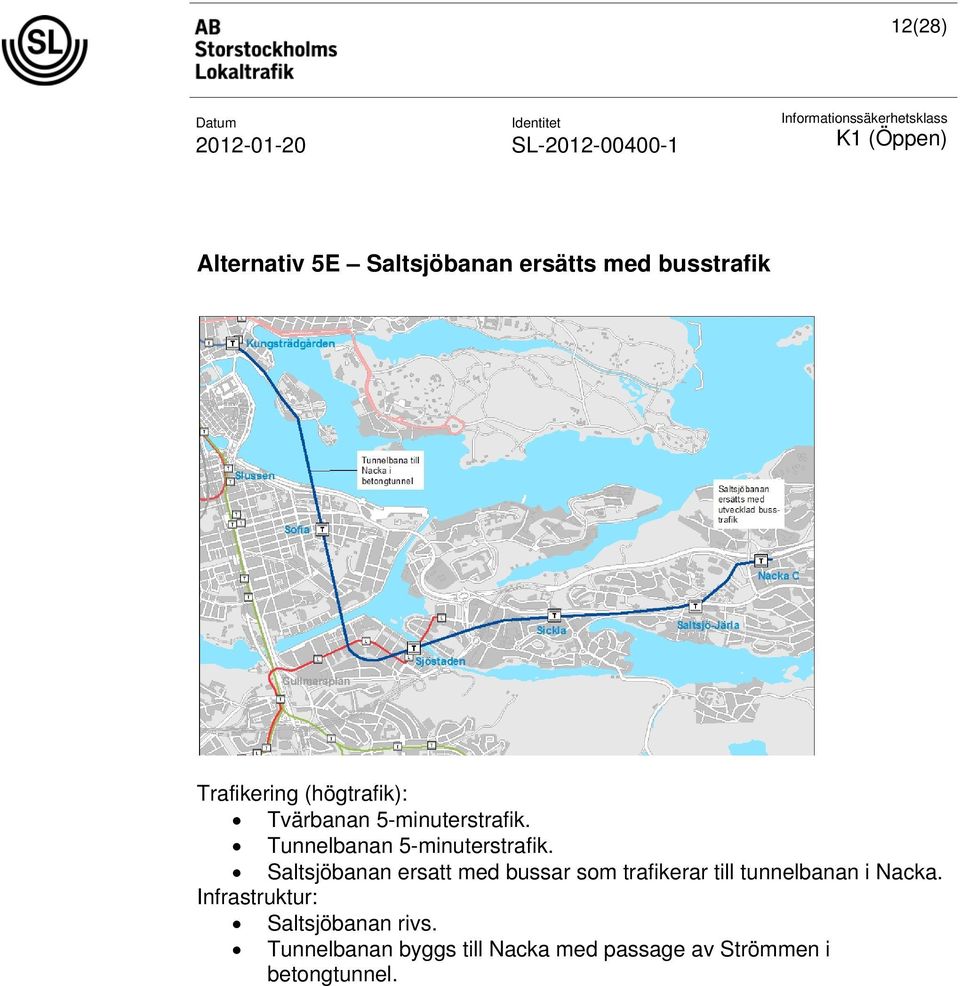 Saltsjöbanan ersatt med bussar som trafikerar till tunnelbanan i Nacka.