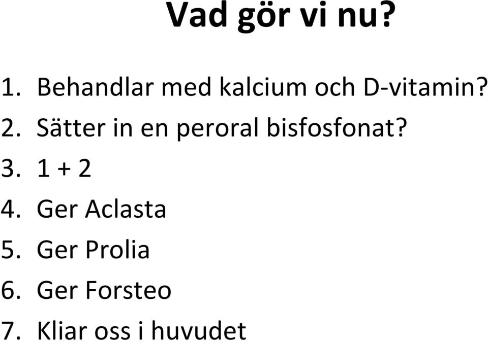 Sätter in en peroral bisfosfonat? 3.