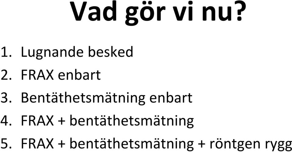 Bentäthetsmätning enbart 4.