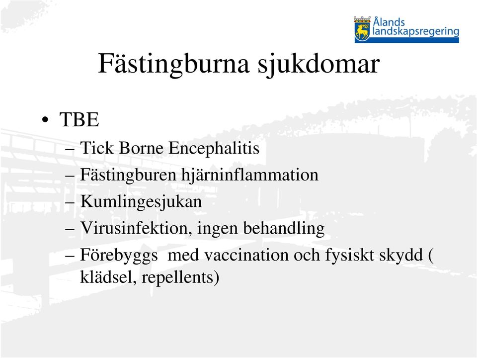 Kumlingesjukan Virusinfektion, ingen behandling