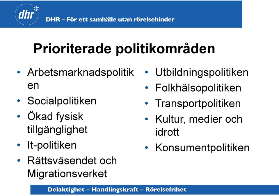 Rättsväsendet och Migrationsverket Utbildningspolitiken