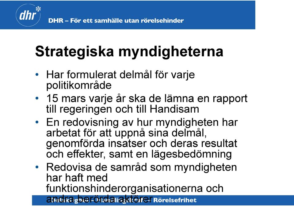 att uppnå sina delmål, genomförda insatser och deras resultat och effekter, samt en lägesbedömning