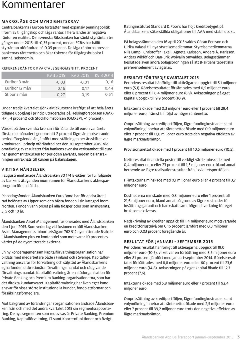 De låga räntorna pressar bankernas räntenetto och ökar riskerna för tillgångsbubblor i samhällsekonomin.