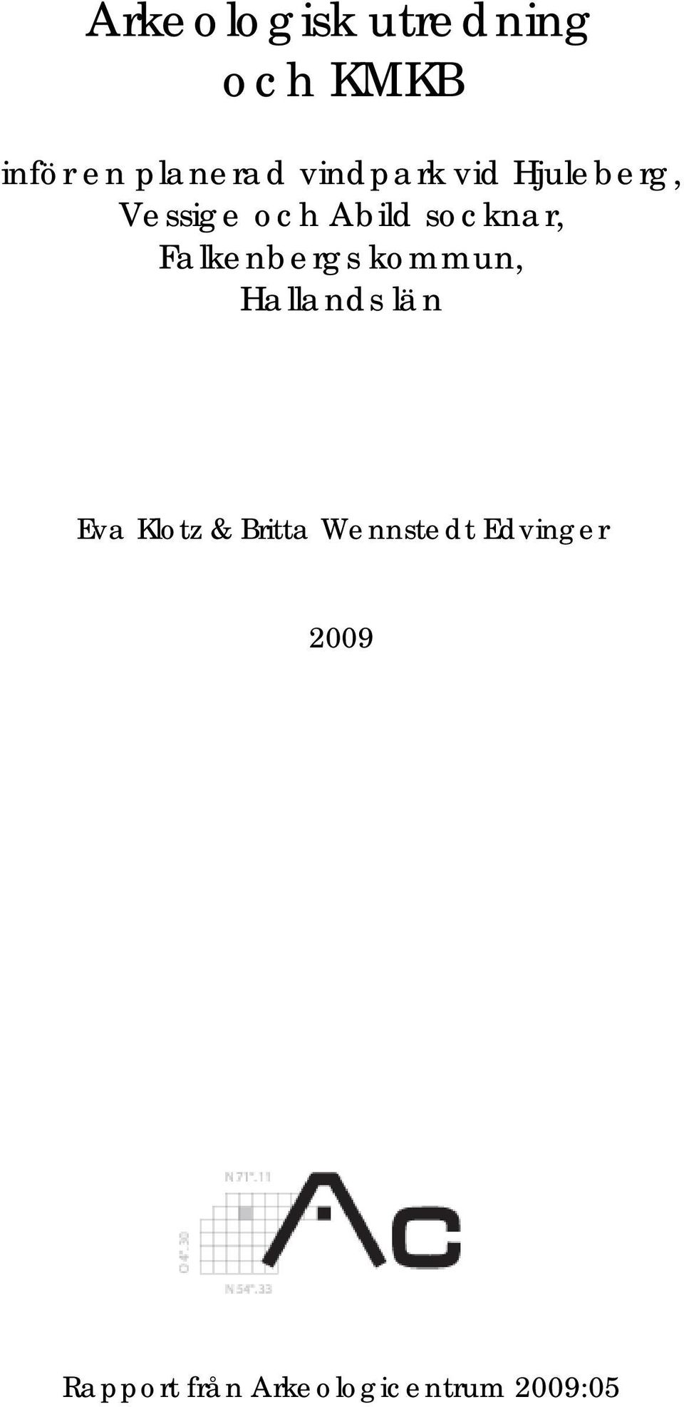 Falkenbergs kommun, Hallands län Eva Klotz & Britta