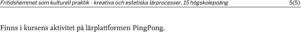 15 högskolepoäng 5(5) Finns i kursens