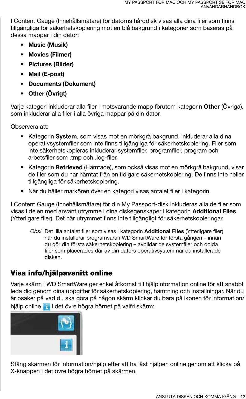 inkluderar alla filer i alla övriga mappar på din dator.