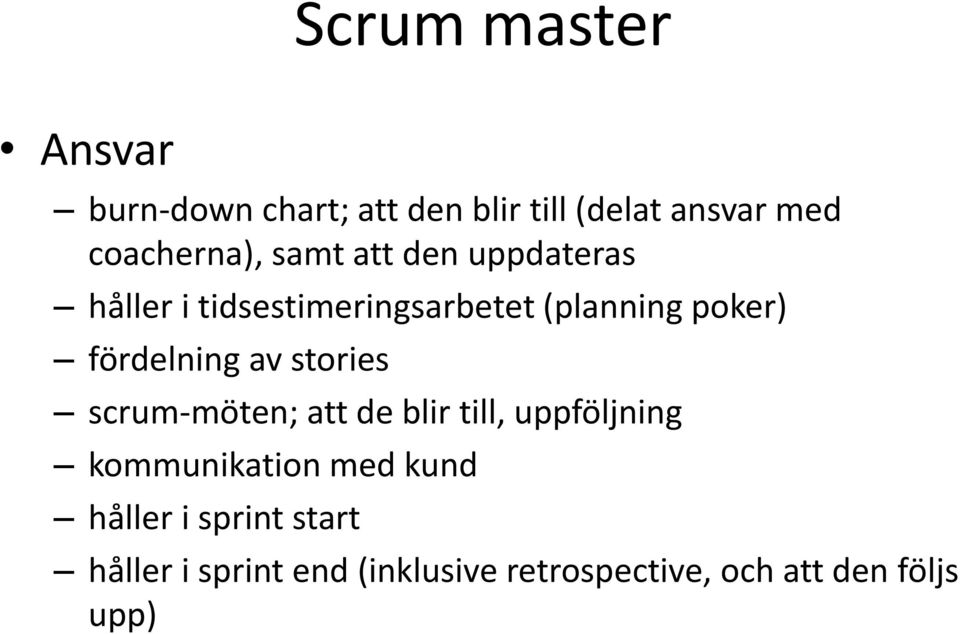 poker) fördelning av stories scrum-möten; att de blir till, uppföljning