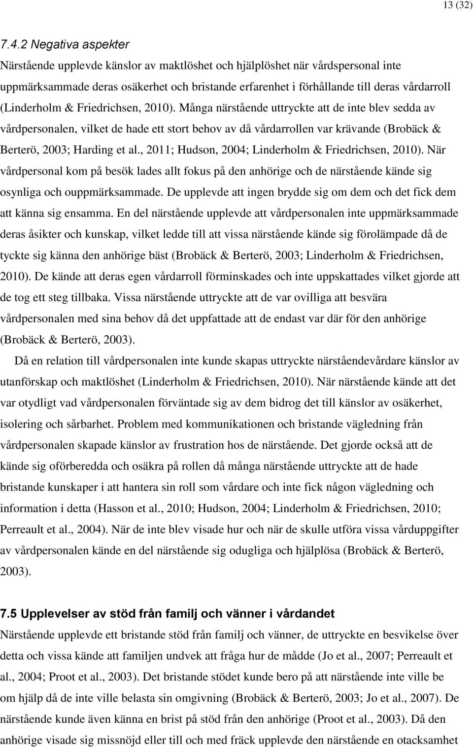 (Linderholm & Friedrichsen, 2010).