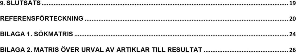 .. 20 BILAGA 1. SÖKMATRIS.