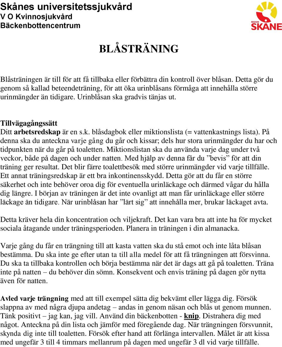 Tillvägagångssätt Ditt arbetsredskap är en s.k. blåsdagbok eller miktionslista (= vattenkastnings lista).
