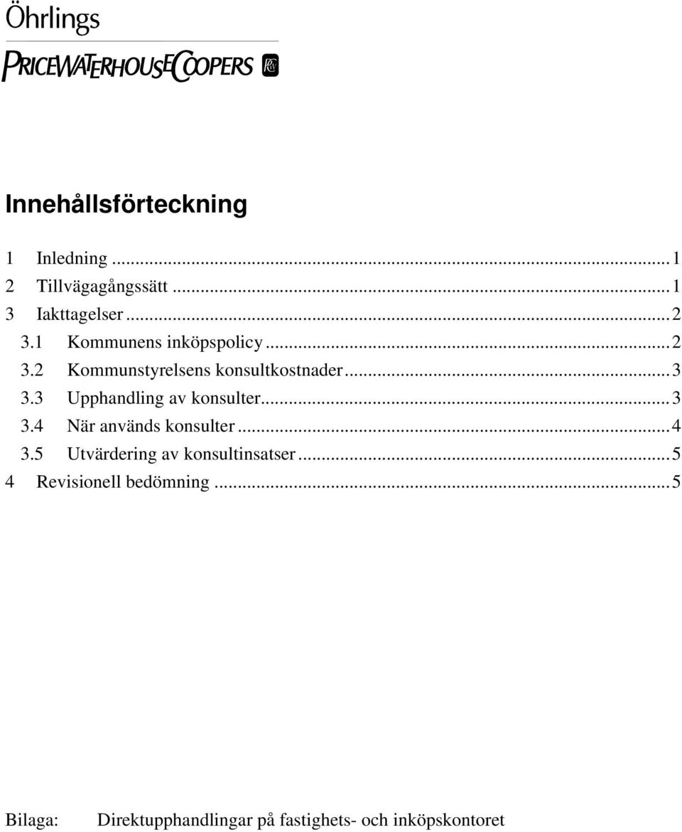 3 Upphandling av konsulter...3 3.4 När används konsulter...4 3.