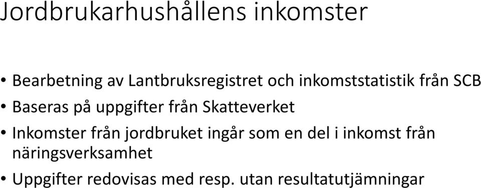 Skatteverket Inkomster från jordbruket ingår som en del i inkomst