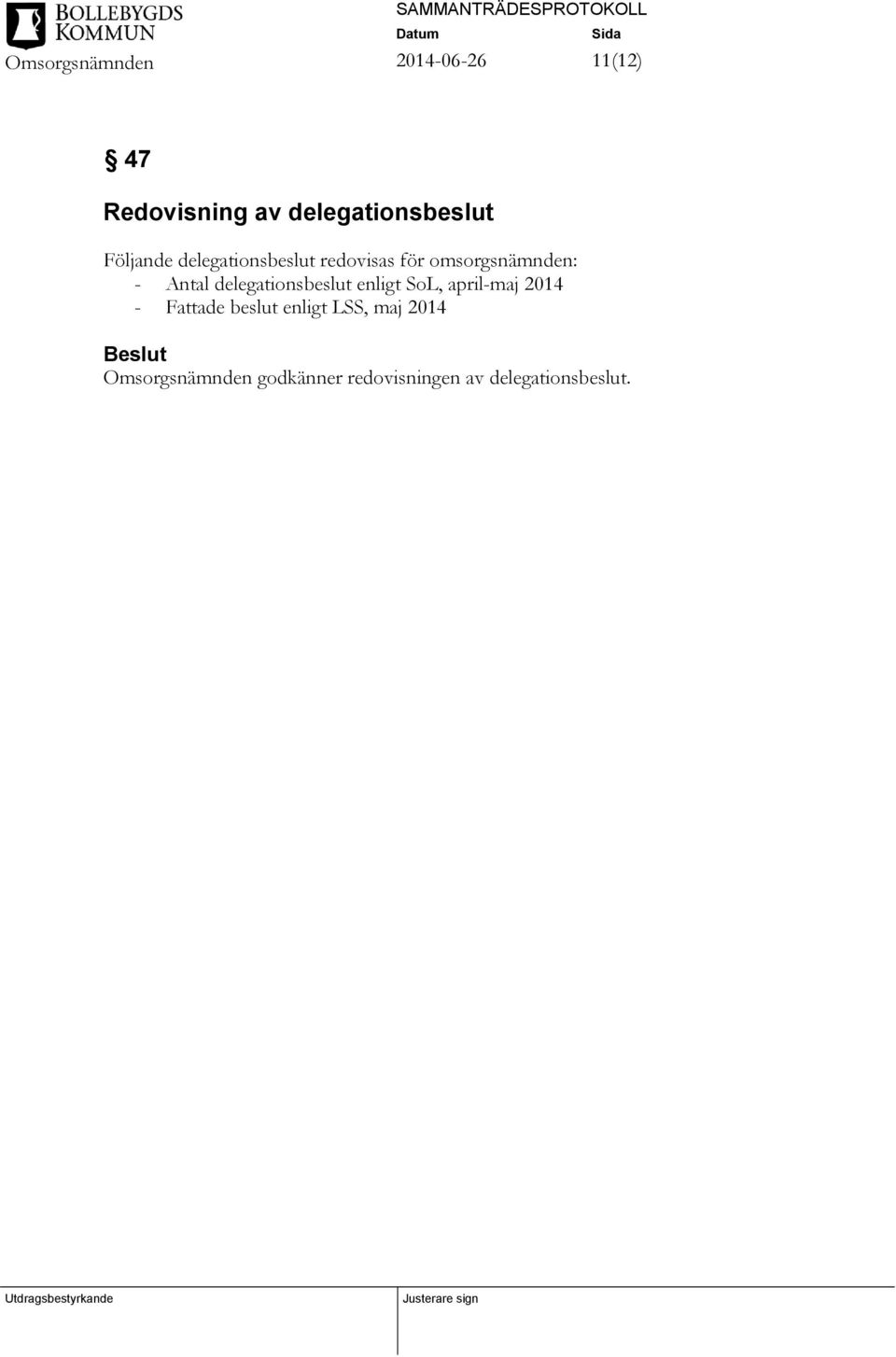 delegationsbeslut enligt SoL, april-maj 2014 - Fattade beslut