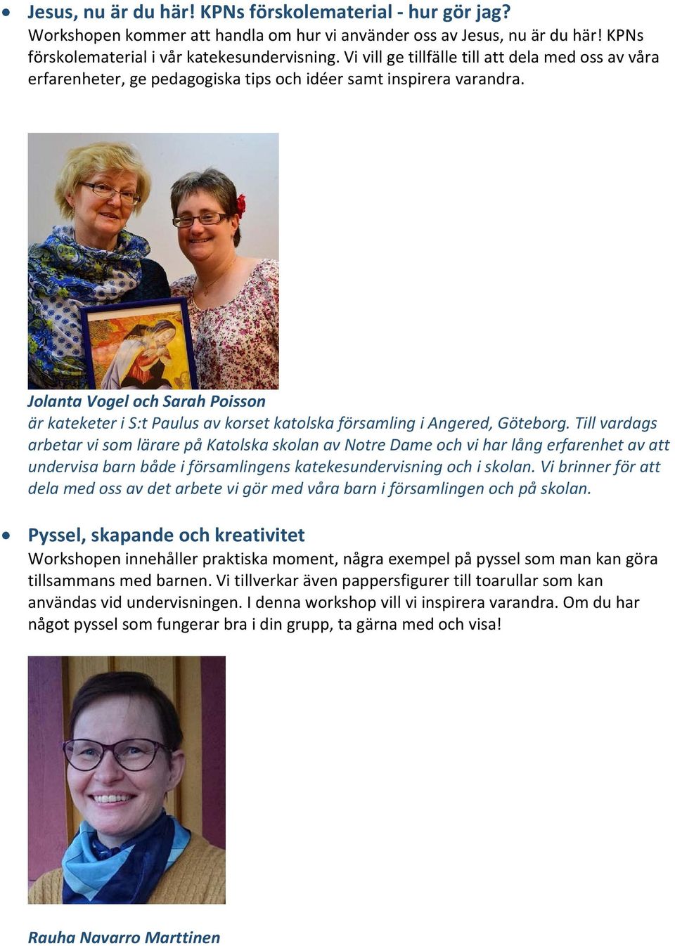 Jolanta Vogel och Sarah Poisson är kateketer i S:t Paulus av korset katolska församling i Angered, Göteborg.