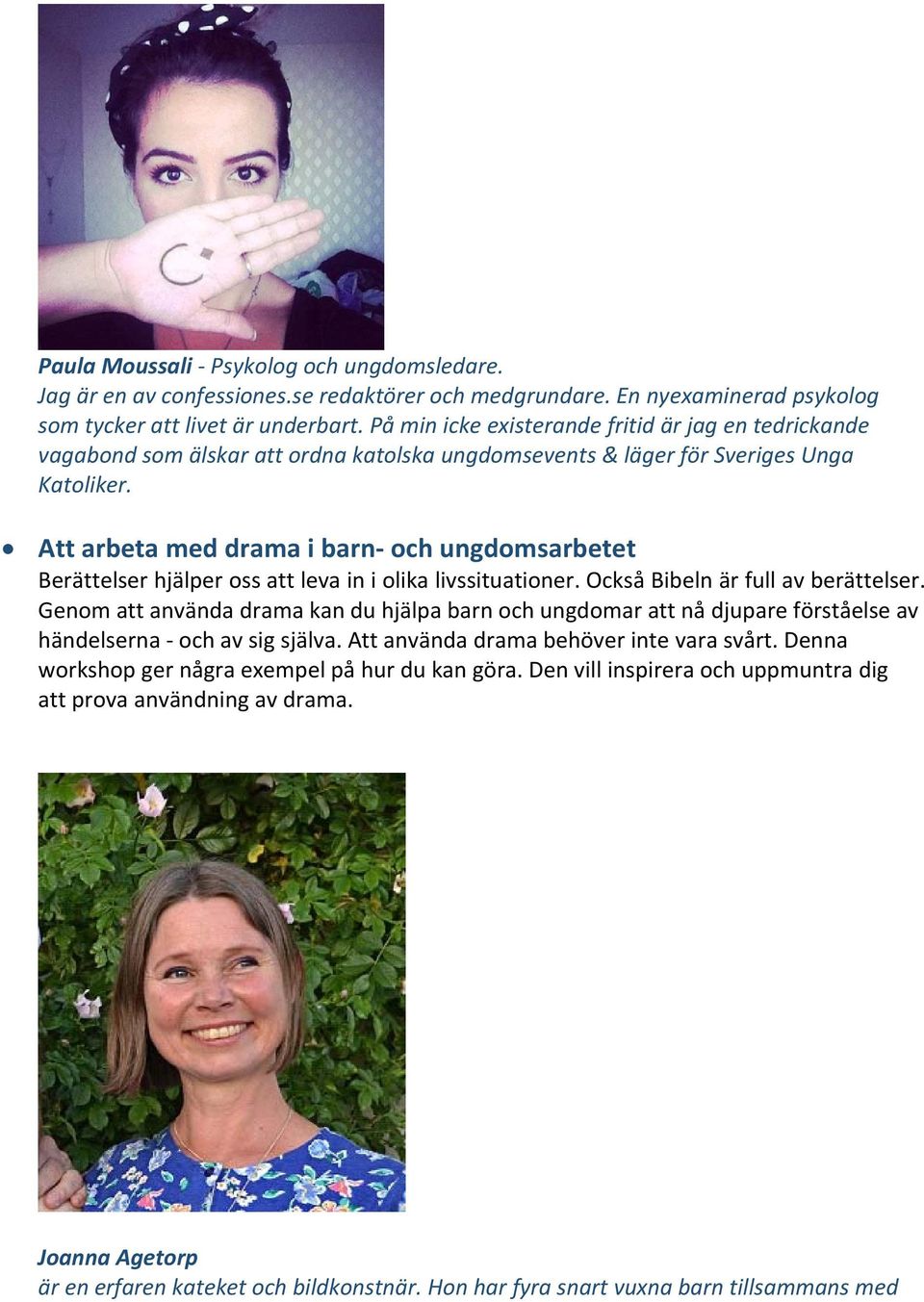 Att arbeta med drama i barn och ungdomsarbetet Berättelser hjälper oss att leva in i olika livssituationer. Också Bibeln är full av berättelser.
