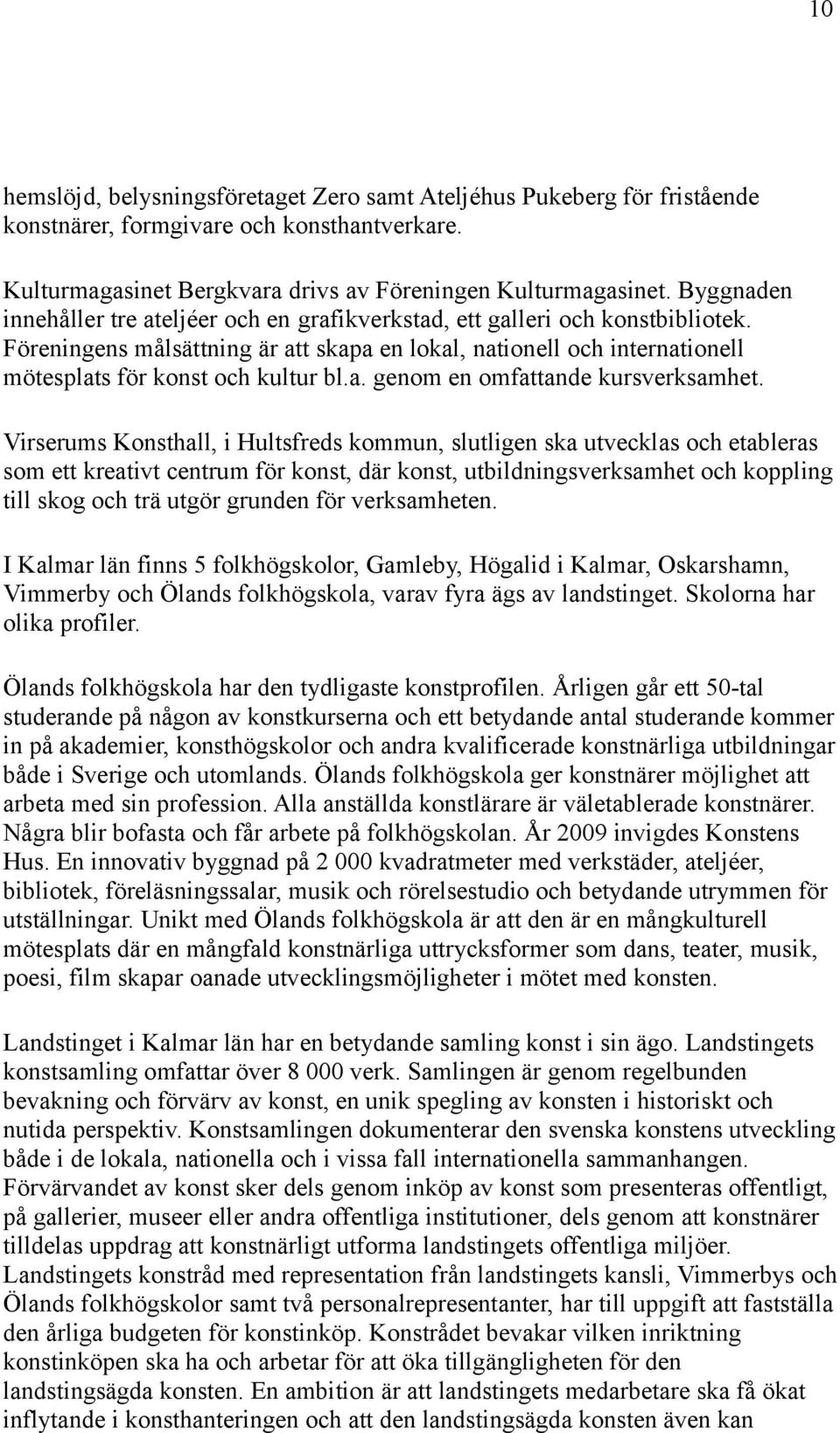 a. genom en omfattande kursverksamhet.