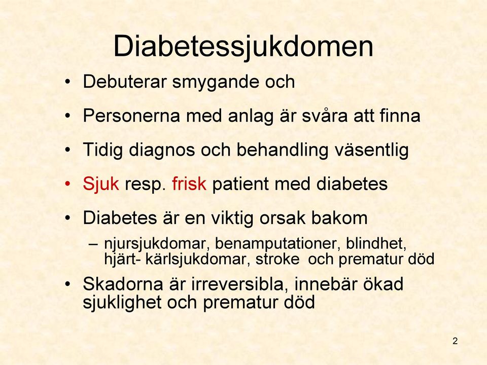 frisk patient med diabetes Diabetes är en viktig orsak bakom njursjukdomar,