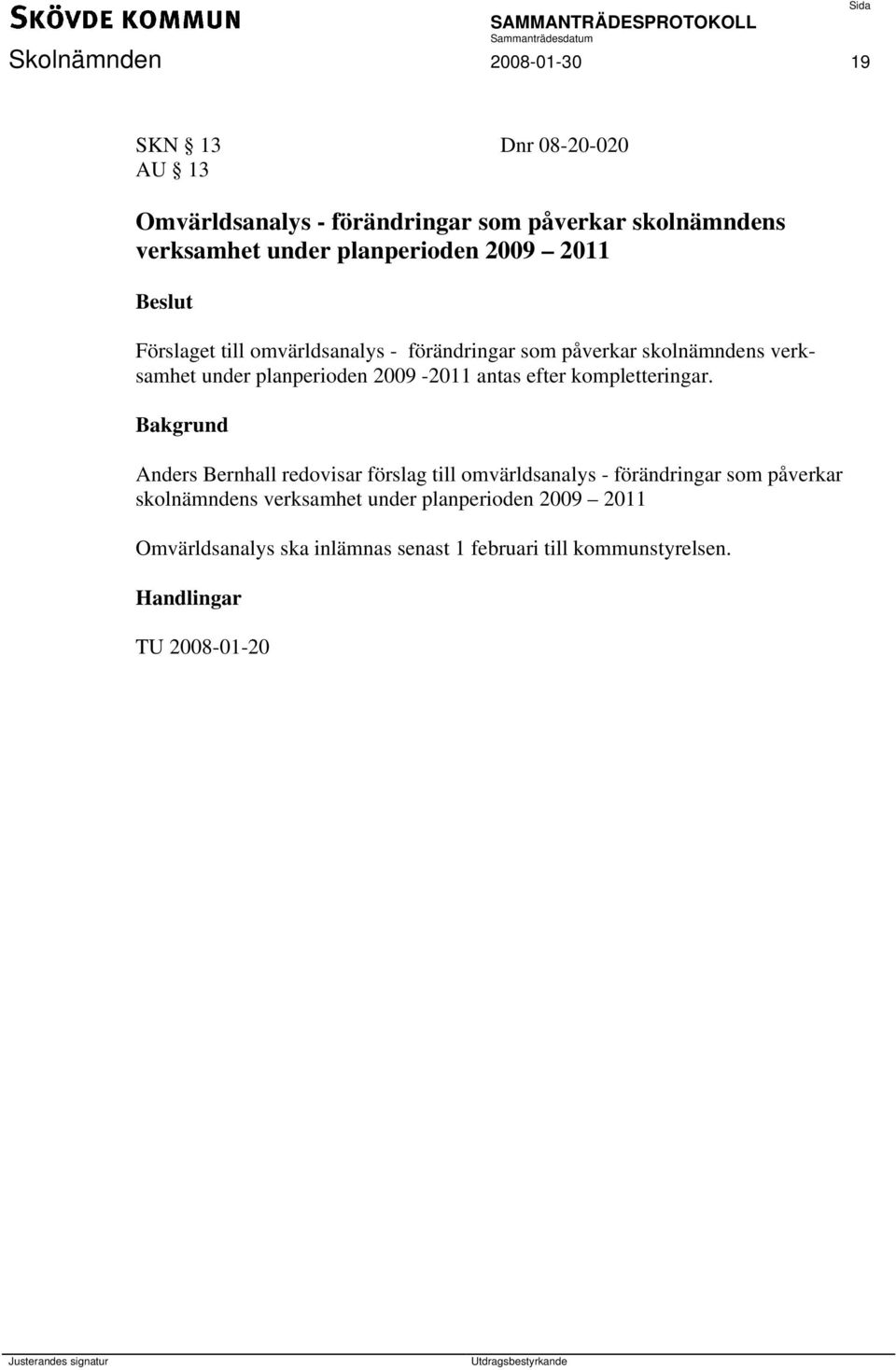 2009-2011 antas efter kompletteringar.