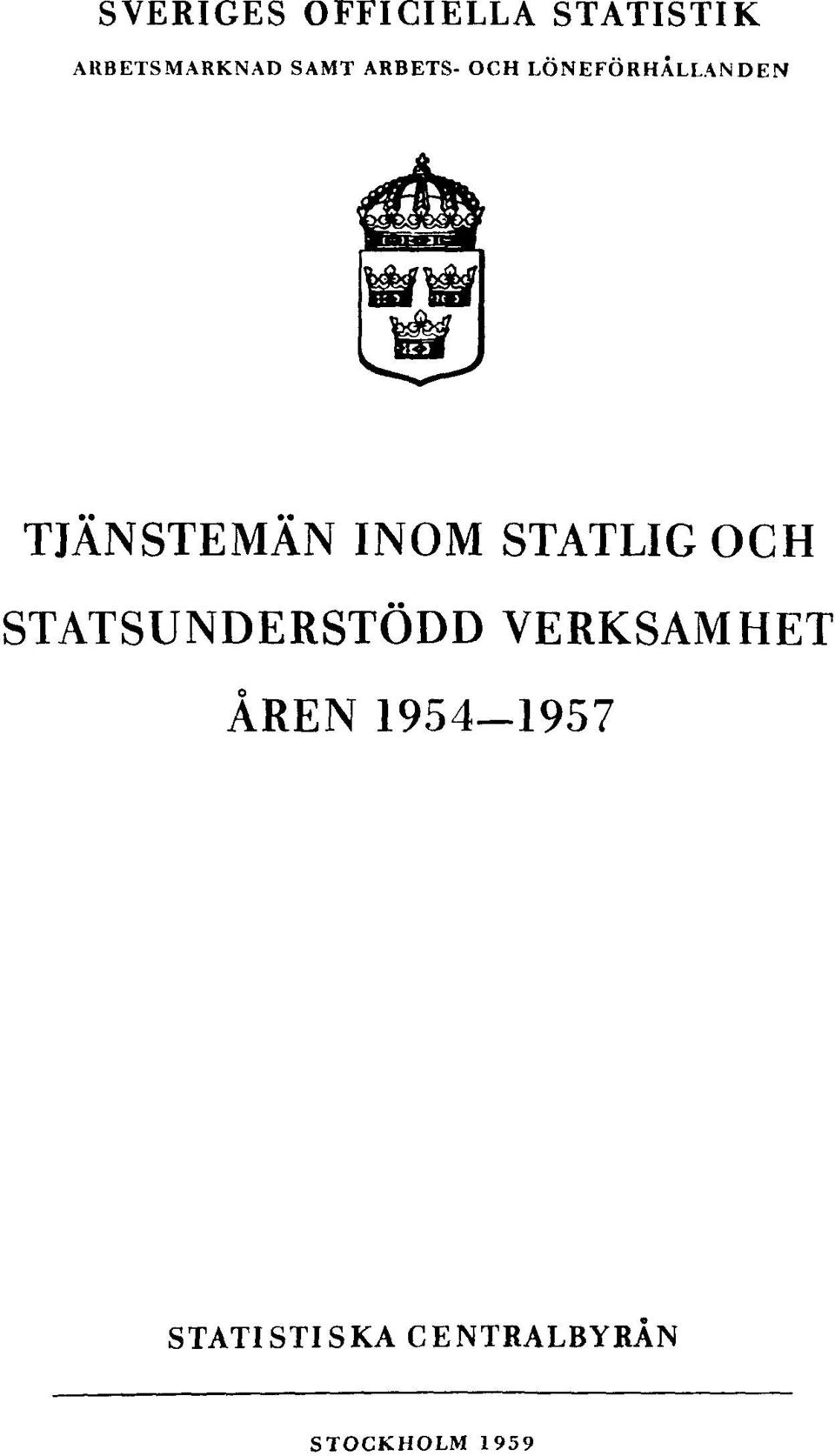 INOM STATLIG OCH STATSUNDERSTÖDD VERKSAMHET