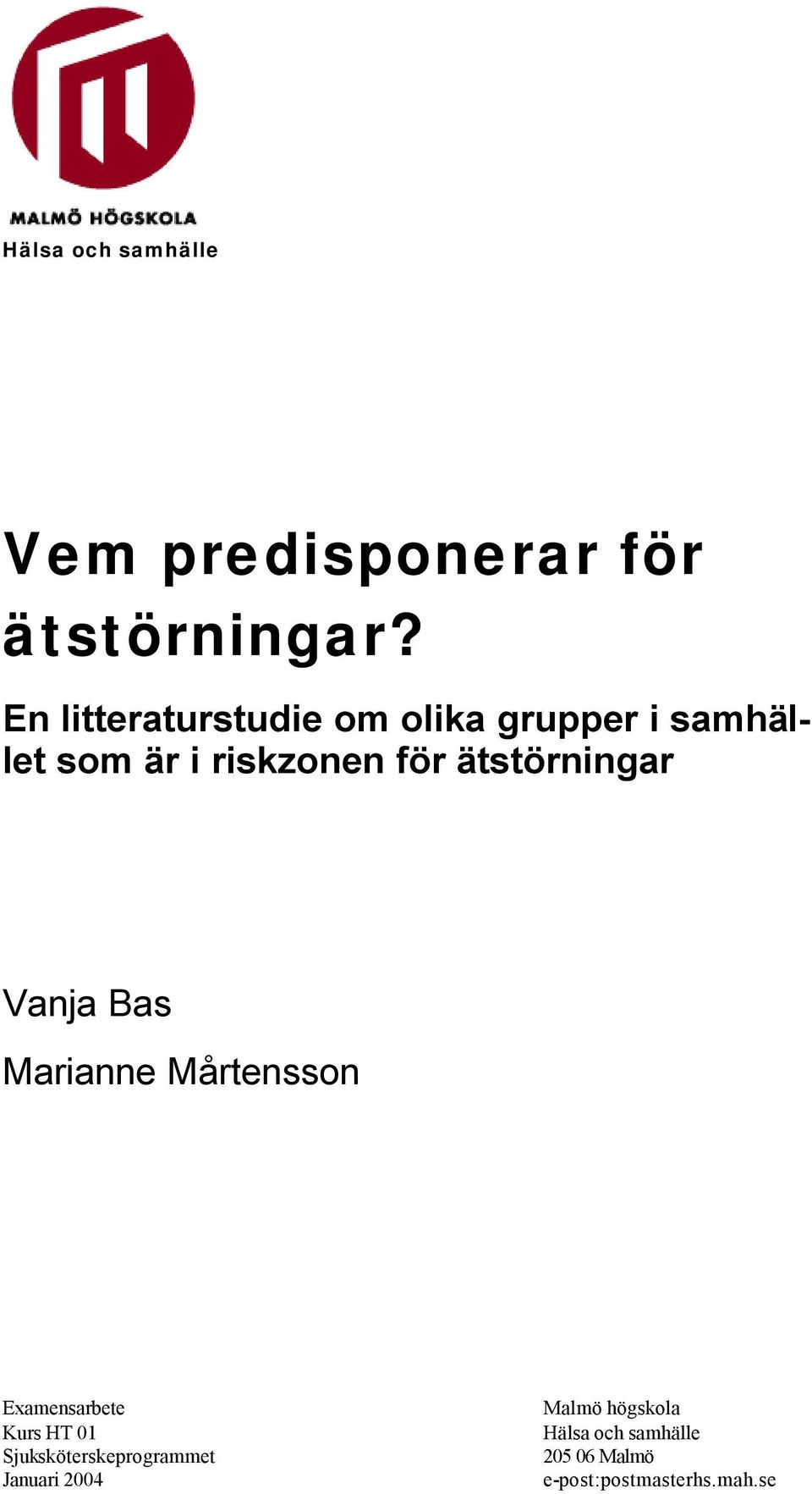 ätstörningar Vanja Bas Marianne Mårtensson Examensarbete Kurs HT 1