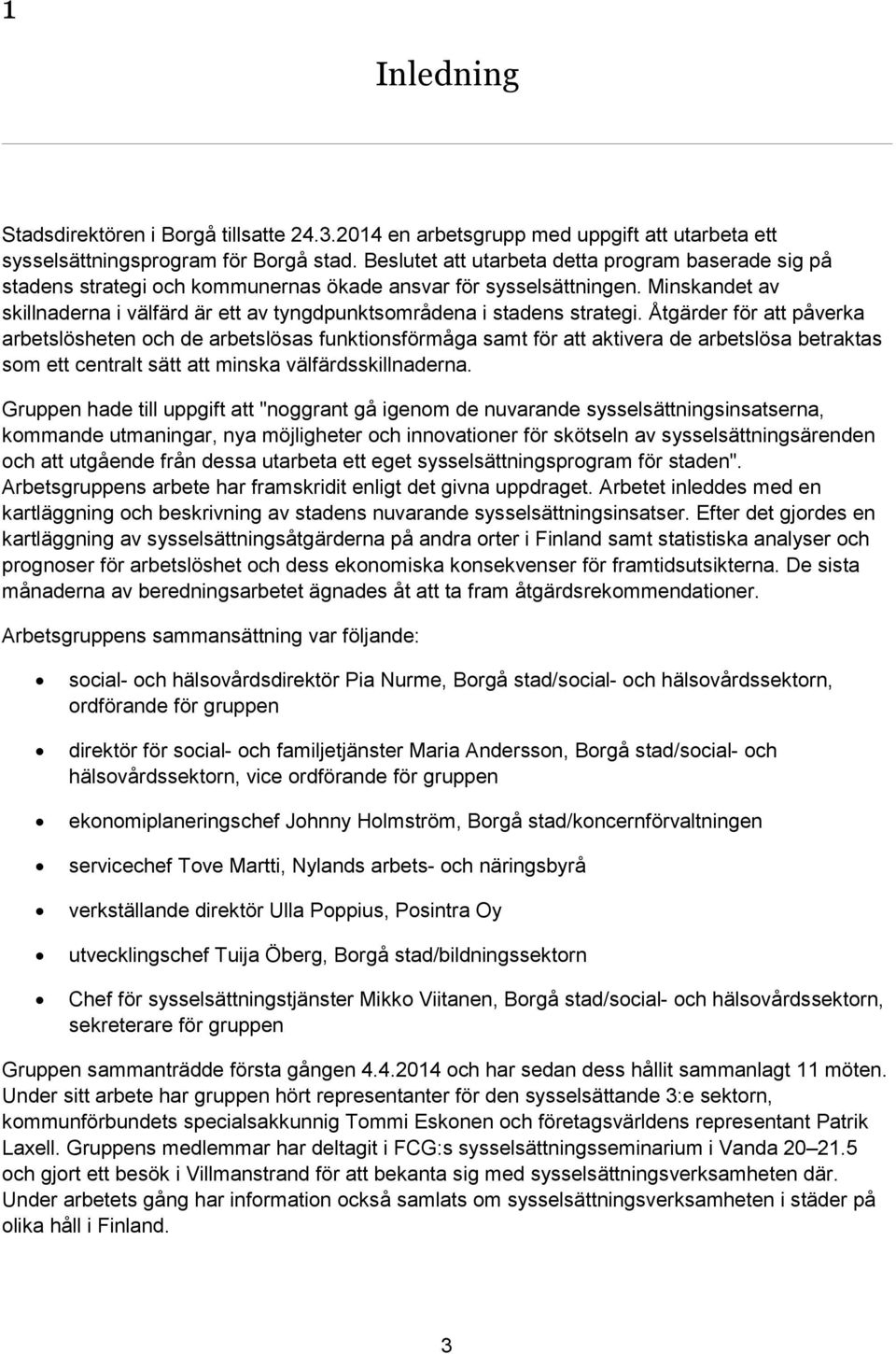 Minskandet av skillnaderna i välfärd är ett av tyngdpunktsområdena i stadens strategi.