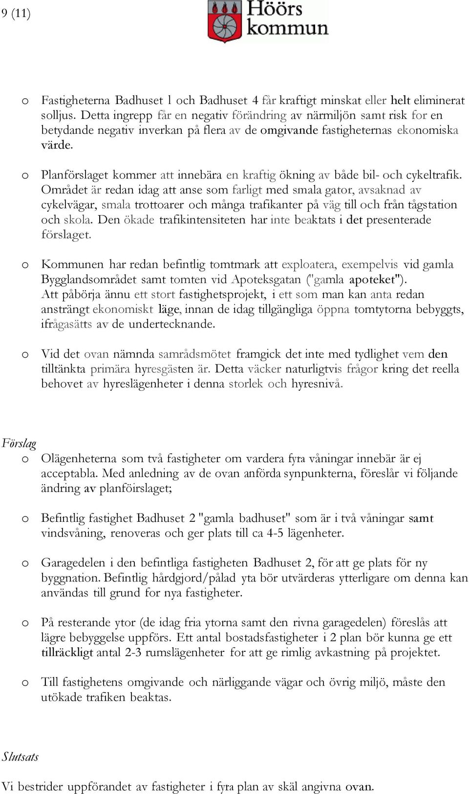 o Planförslaget kommer att innebära en kraftig ökning av både bil- och cykeltrafik.