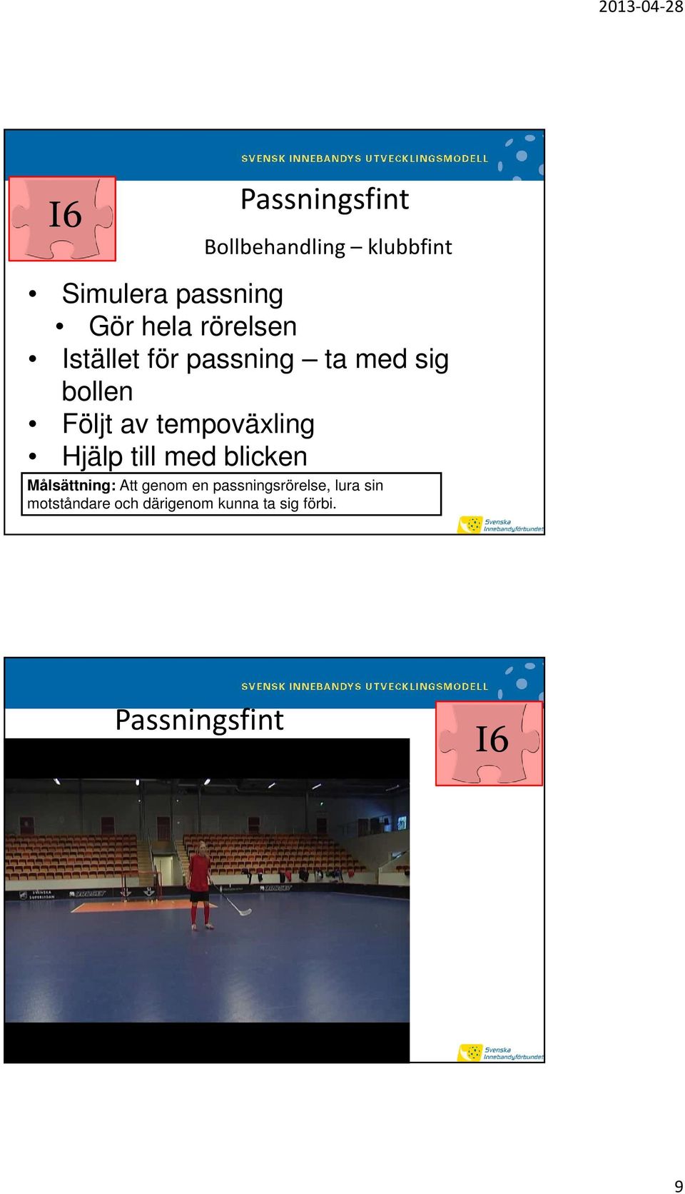 tempoväxling Hjälp till med blicken Målsättning: Att genom en