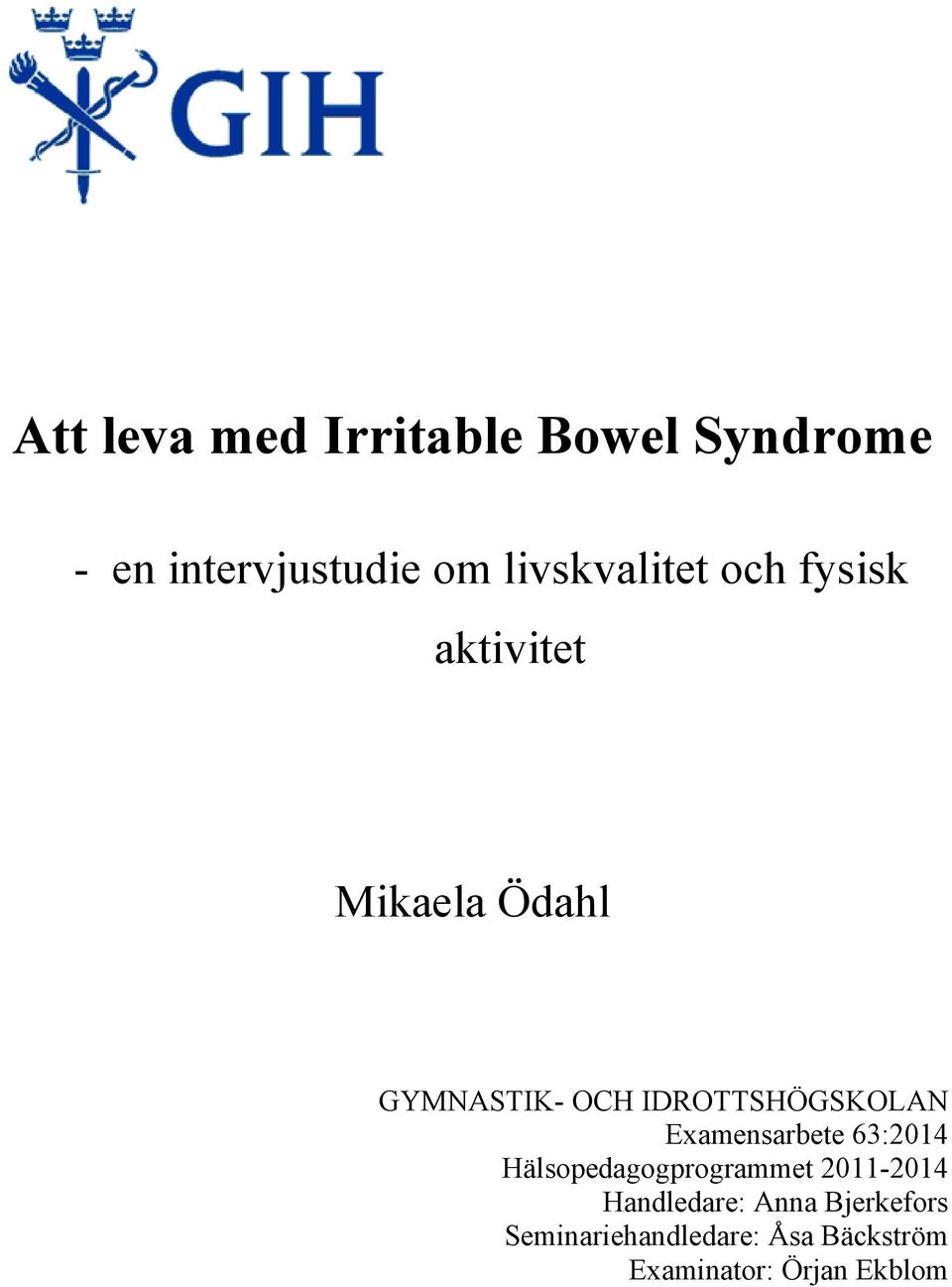 IDROTTSHÖGSKOLAN Examensarbete 63:2014 Hälsopedagogprogrammet
