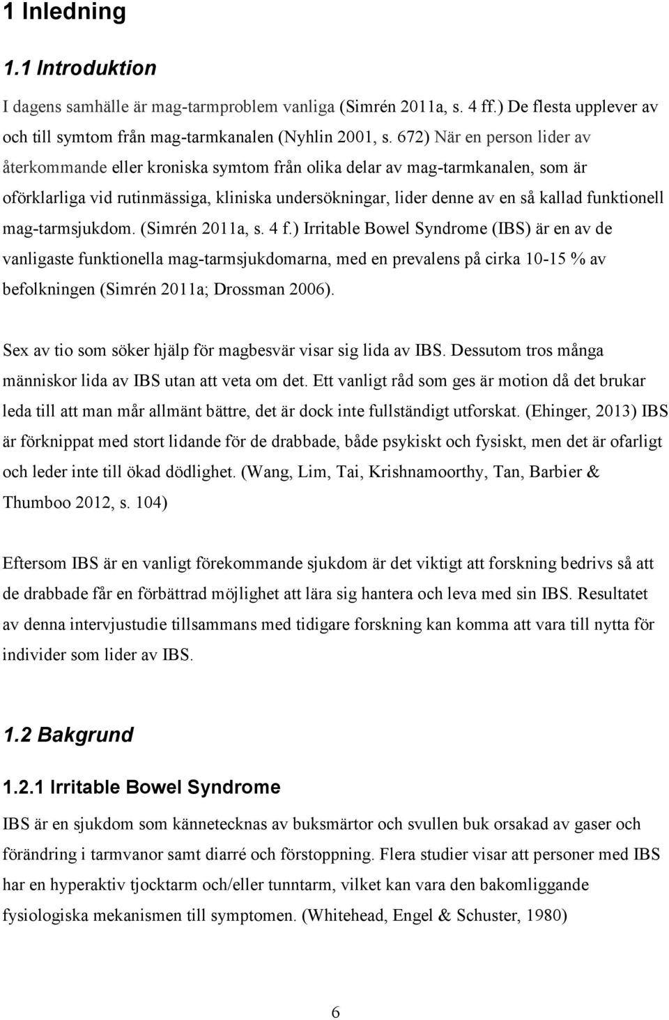 funktionell mag-tarmsjukdom. (Simrén 2011a, s. 4 f.