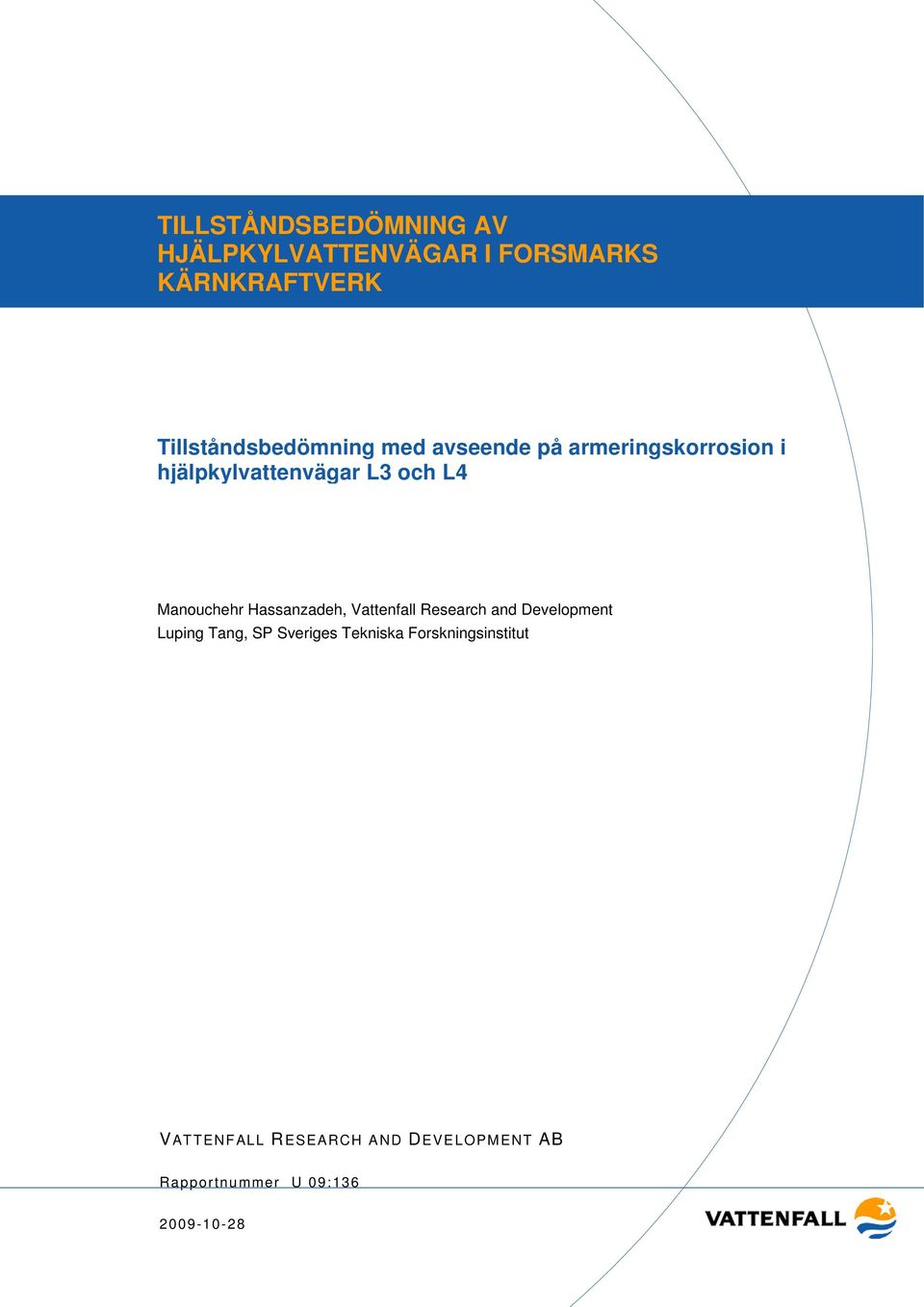 L4 Manouchehr Hassanzadeh, Vattenfall Research and Development Luping Tang, SP