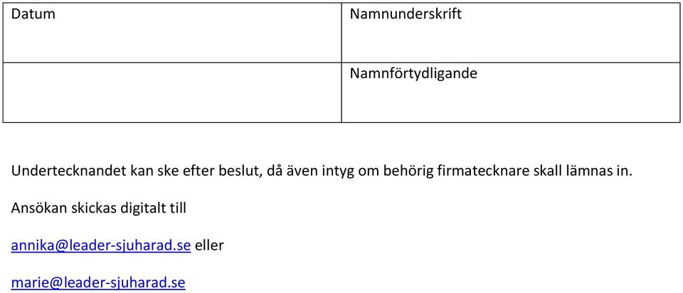 behörig firmatecknare skall lämnas in.