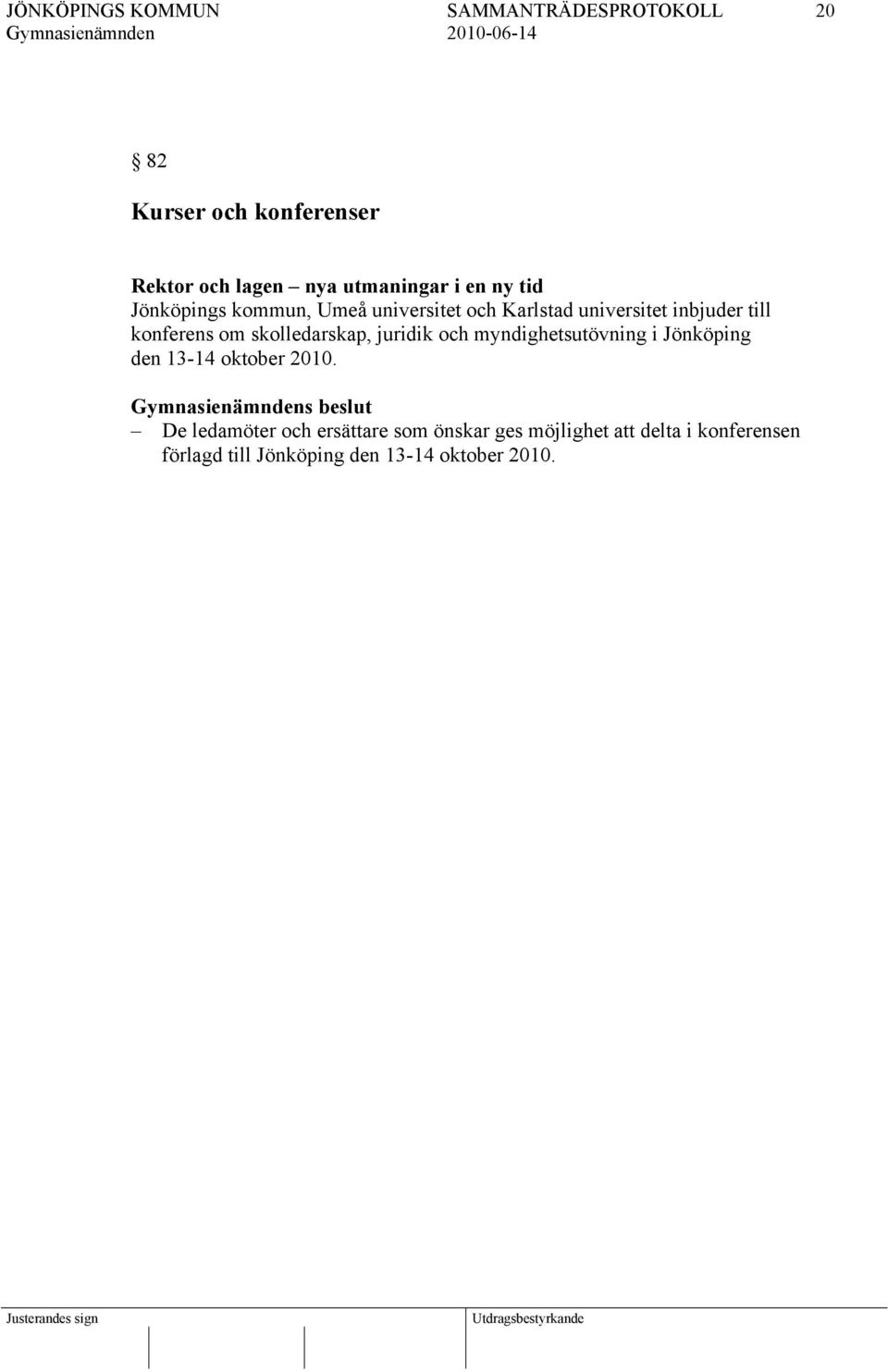 och myndighetsutövning i Jönköping den 13-14 oktober 2010.