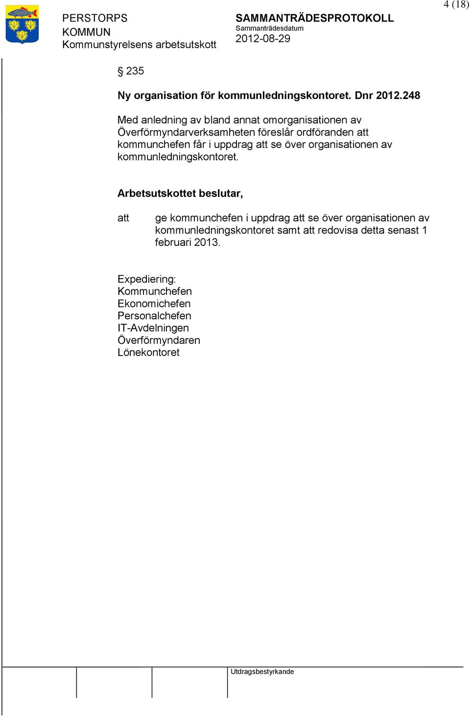 får i uppdrag se över organisationen av kommunledningskontoret.