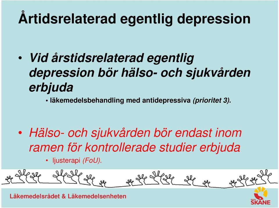 med antidepressiva (prioritet 3).