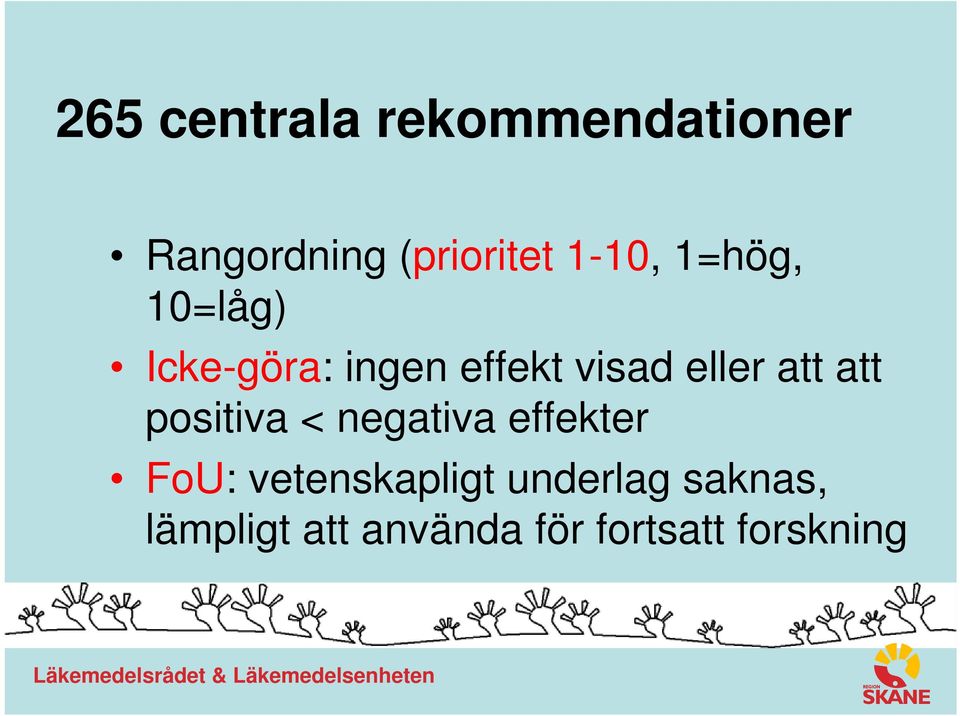 att att positiva < negativa effekter FoU: vetenskapligt