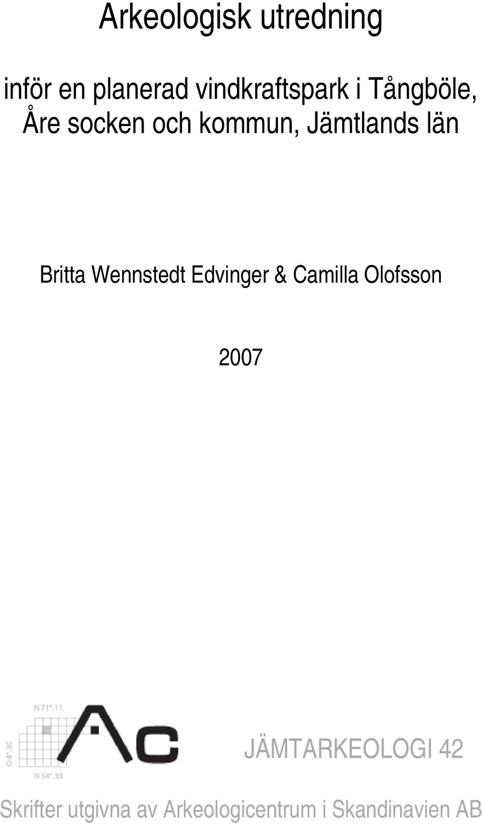 Wennstedt Edvinger & Camilla Olofsson 2007 JÄMTARKEOLOGI