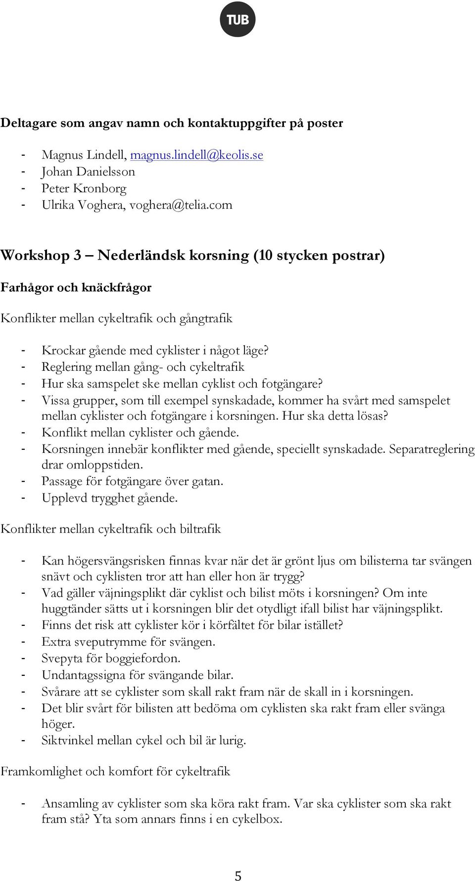 Reglering mellan gång- och cykeltrafik Hur ska samspelet ske mellan cyklist och fotgängare?