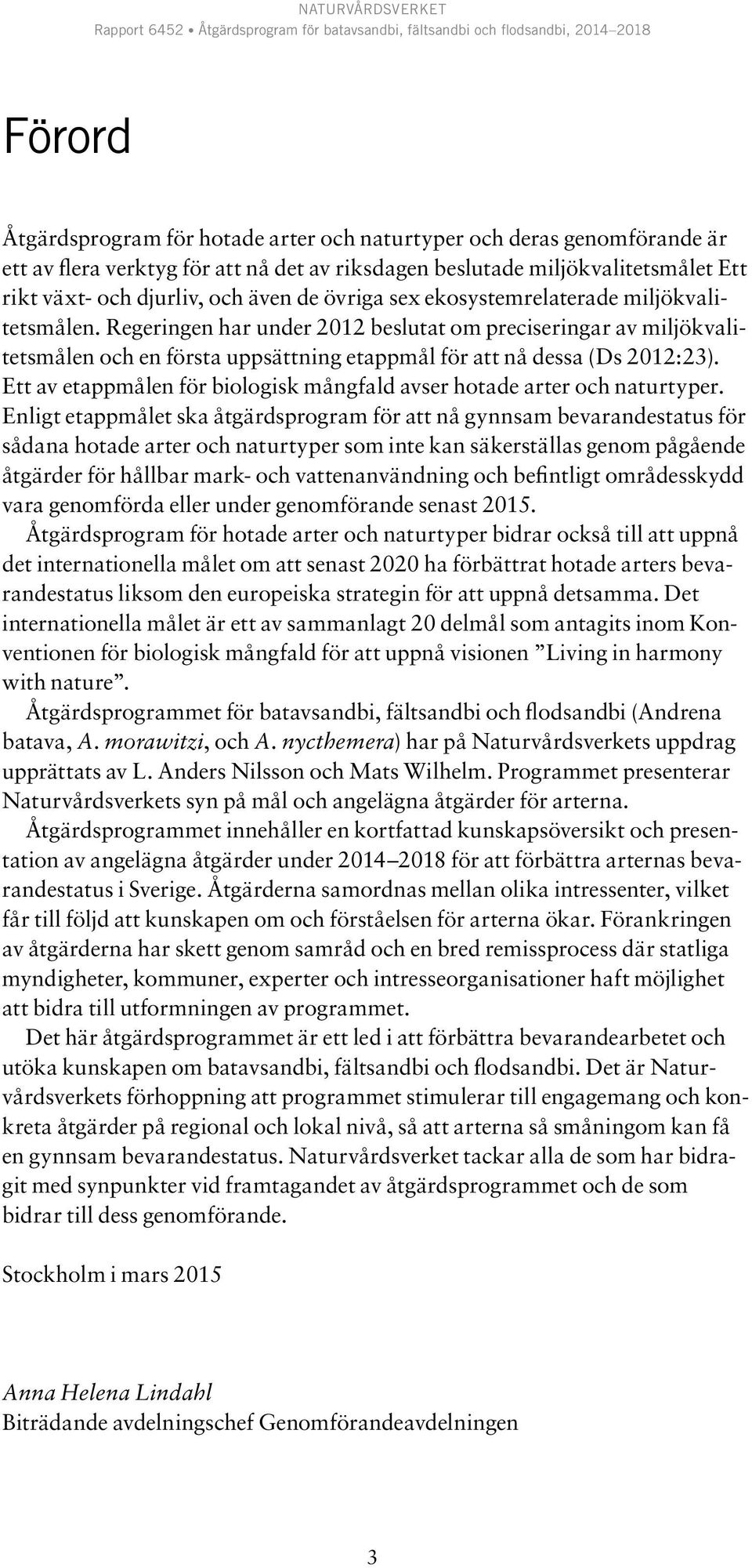 Ett av etappmålen för biologisk mångfald avser hotade arter och naturtyper.