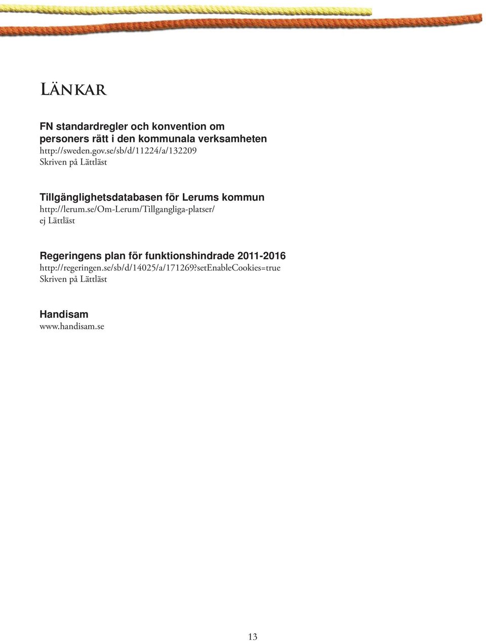 se/om-lerum/tillgangliga-platser/ ej Lättläst Regeringens plan för funktionshindrade 2011-2016