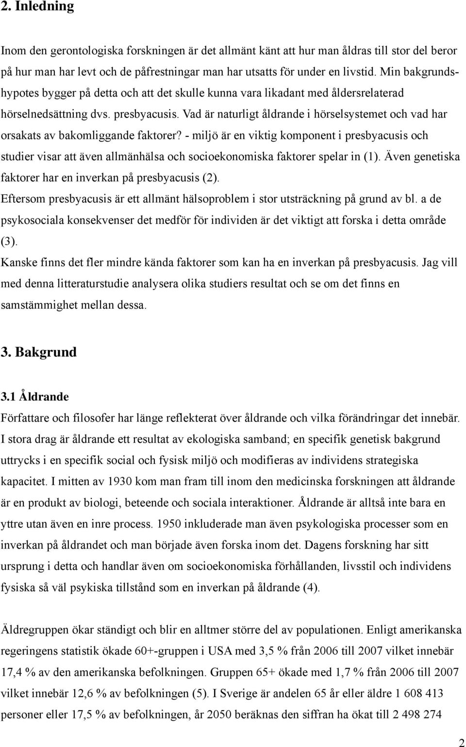 Vad är naturligt åldrande i hörselsystemet och vad har orsakats av bakomliggande faktorer?