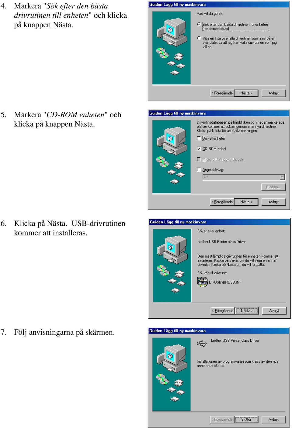 Markera "CD-ROM enheten" och klicka på knappen Nästa. 6.