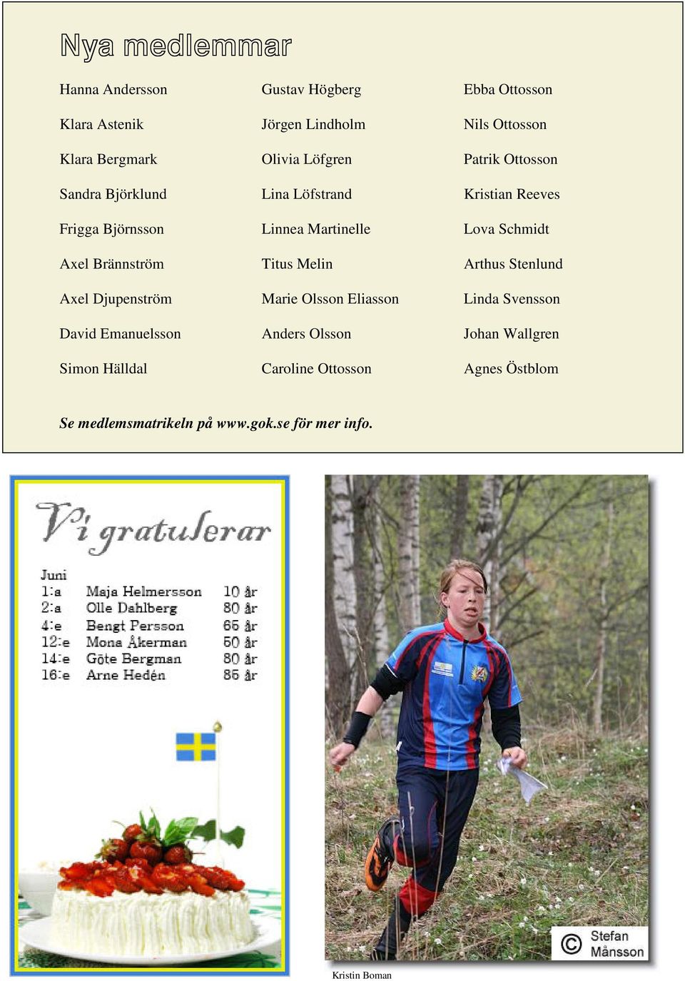 Titus Melin Marie Olsson Eliasson Anders Olsson Caroline Ottosson Ebba Ottosson Nils Ottosson Patrik Ottosson Kristian