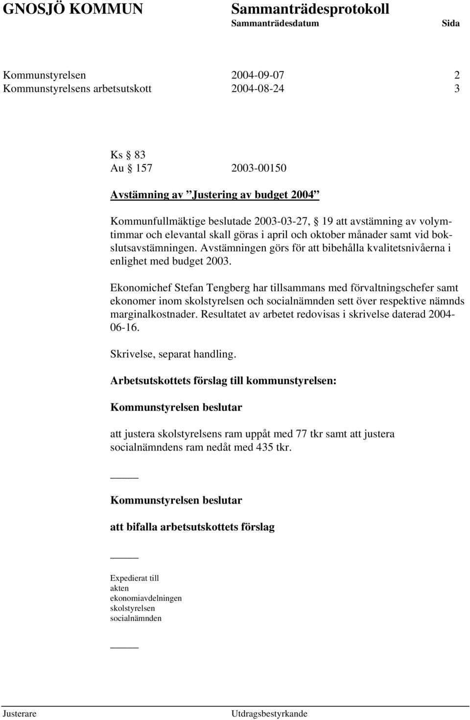 Ekonomichef Stefan Tengberg har tillsammans med förvaltningschefer samt ekonomer inom skolstyrelsen och socialnämnden sett över respektive nämnds marginalkostnader.