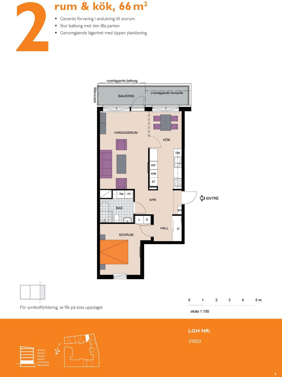 ovanliggande balkong 8 BH,5 ovanliggande burspråk BH,7 m K/F ST SOVRUM L SG G KÖK HALL BAD EL/IT KM För symbolförklaring, se flik på sista uppslaget västra