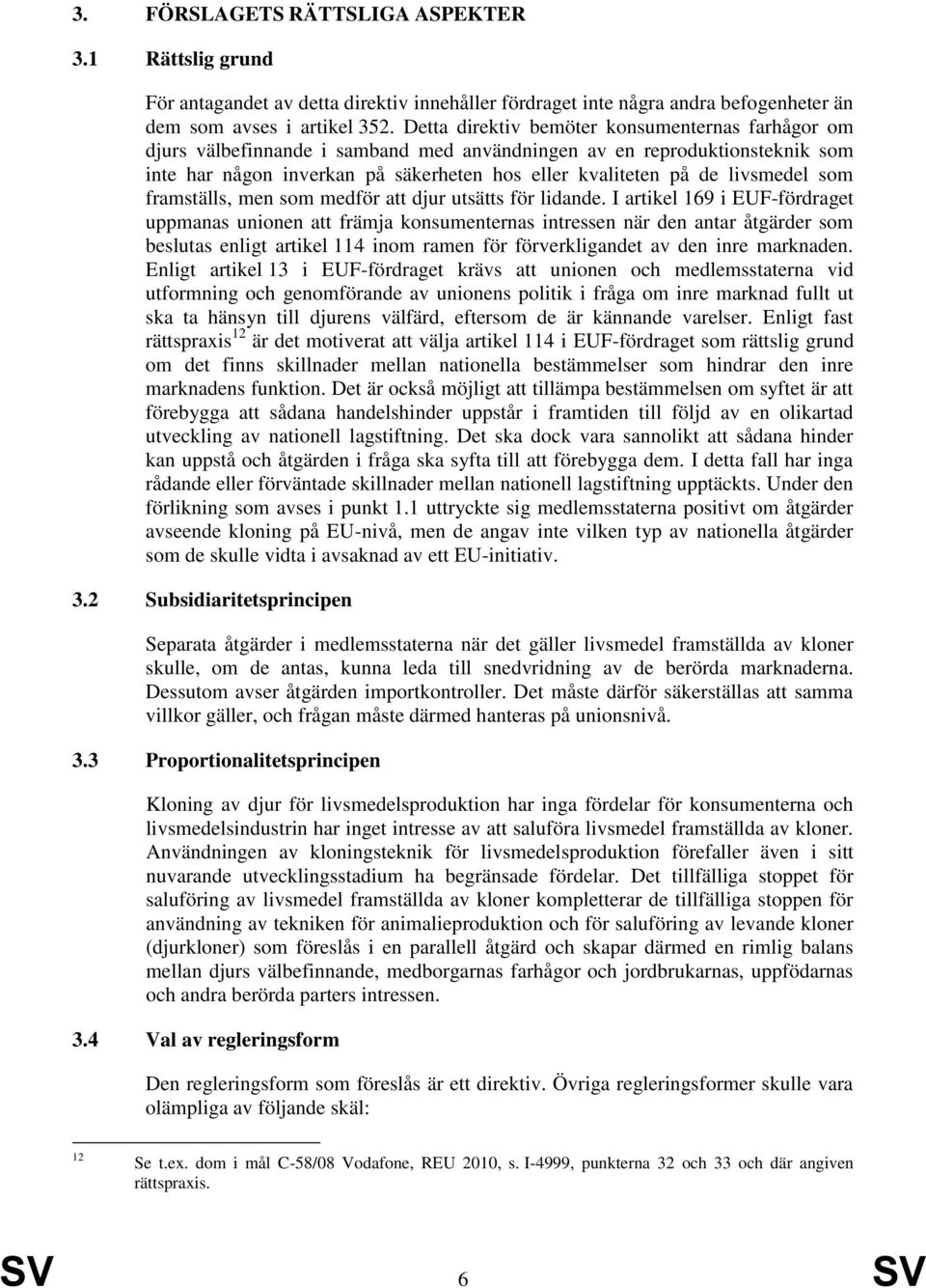livsmedel som framställs, men som medför att djur utsätts för lidande.
